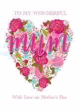 Wonderful Mum - heart - love - flowers - Mother's day created by The Boy and the Bear