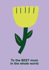 Bright Mother’s Day Card for Mum – “To the BEST Mum in the Whole World” created by Liina Lember