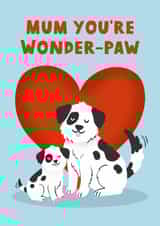 Cute Mother's Day Card - Wonder-Paw - From The Dog created by @tikkled.pink