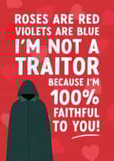 Funny Valentine's Day Card - Roses Are Red - 100% Faithful - The Traitors created by The Cake Thief