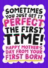 Funny Mother's Day Card - Perfect The First Time - From Your First Born created by Studio Doodles