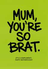 Mother's Day Funny Card for Mum - Brat Slang Compliment created by Diana Wolters