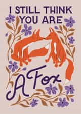 Anniversary - I Still Think You Are A Fox created by Liz Kohler Brown