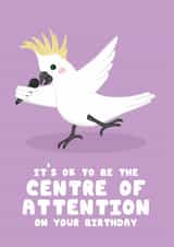 Funny Birthday Card – Cockatoo – Centre of Attention – Cute Animal Card created by @Cupsie's Creations