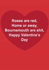 Funny Valentine's Day Card - Roses Are Red - Bournemouth Are Shit created by The Cake Thief