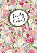 Pretty Birthday Card - Lovely Friend - Hand Painted Flora created by Love Lucy Illustration