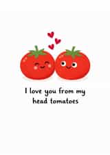 Cute Valentines card - Tomatoes - I love you from my head tomatoes created by From the Boathouse