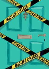 Funny Birthday Card - Midlife Crisis Caution Tape - Front Door created by Running with Scissors