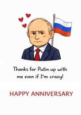 Funny Anniversary card – Political parody – Thanks for Putin up with me created by From the Boathouse