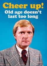 Funny Birthday Card - Cheer Up - Old Age created by Dean Morris Cards