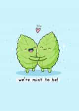 We’re mint to be - punny love card - romantic - kawaii - mint leaves created by Rosalie Perl