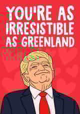 Funny Valentine's Day Card - Donald Trump - You're As Irresistible As Greenland created by Studio Doodles