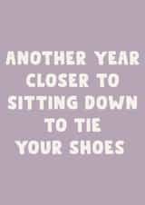 Funny Birthday Card – Getting Older – Sitting Down to Tie Your Shoes created by LokiDesignStudio