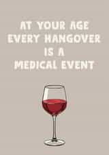 Funny Birthday Card – Getting Older – Hangovers Are a Medical Event created by LokiDesignStudio