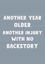 Funny Birthday Card – Getting Older – Another Injury With No Backstory created by LokiDesignStudio