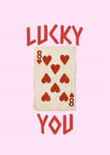 Cute — Naughty — Valentine’s — Valentine’s Day — Love — Lucky You — 8 of Hearts created by Buddy Folly