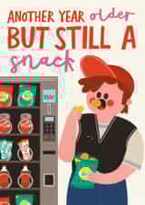 Funny Birthday Card - Another Year Older - Still A Snack created by AbiGoLucky