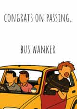Congrats on passing, bus wanker - Driving Test Card created by Paper Plane Cards