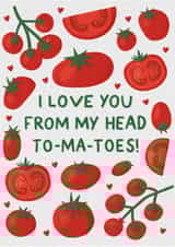 I Love You From My Head Tomatoes - Tomato Illustration, Valentines Day Card created by Jessie