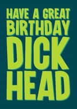 Funny Birthday Card for Him - Dick Head created by Blind Faith