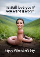 Funny Valentine's Day Card - Love You If You Were A Worm created by Woody's Design