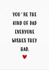 Cute Father’s Day Card for Dad – You’re the Kind of Dad Everyone Wishes For created by Oh Jeez!