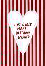 Funny Birthday Card for Her - Hot Girls Make Birthday Wishes created by Holly Walsh