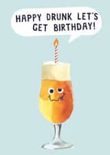 Funny Birthday Card - Happy Drunk Let's Get Birthday - Beer created by Holly Fox