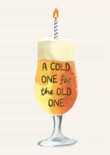 Funny Birthday Card - A Cold One For The Old One - Beer created by Holly Fox