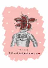Stranger Things Funny Valentines Card - You are DemoGORGEOUS! - Netflix Inspired created by Bishop, Please!