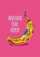 Another Year Riper! Funny Banana Birthday Card – Ageing Humor created by Bethany Coe
