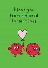 Funny Tomato Pun Card - I Love You From My Head To-ma-toes created by Sunny side Studios