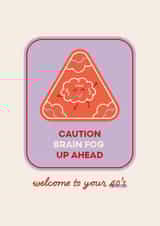 Funny 40th Birthday Card - Brain Fog Up Ahead created by Sharon Armstrong Creative