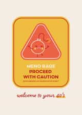 Funny 40th Birthday Card - Meno Rage Proceed With Caution created by Sharon Armstrong Creative