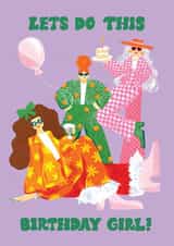 Arty Birthday Card - Lets Do This - Birthday Girl! created by Ickaprint