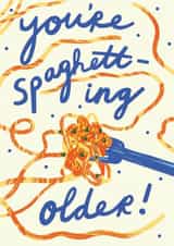 Funny Birthday Card - Spaghetti - You're Spaghetting Older created by Kerrie McNeill