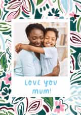 Personalised Mothers Day Photo Card created by Lauren Barclay - Pretty Mother's Day Card - Love You Mum