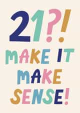 Funny 21st Birthday Card - For Her - Make It Make Sense created by Christine Cuddihy Illustration