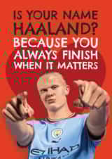 Funny Valentine's Day Card - Erling Haaland - Is Your Name Haaland? - Man City created by AbiGoLucky