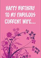 Happy Birthday To My Fabulous Current Wife created by Steve Brown