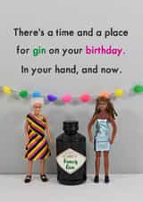 Funny Birthday Card - Time And A Place - Gin created by Bold & Bright Cards
