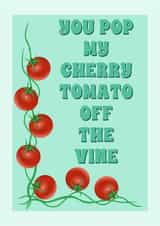 Pop my cherry tomato - fruit and veg - for the one you love created by Suzanne Taktak