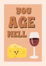 You age well - wine and cheese - food puns created by Suzanne Taktak
