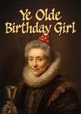 Funny Birthday Card – Ye Olde Birthday Girl created by Bonne Nouvelle