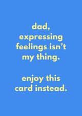 Funny Father's Day/Birthday Card - Expressing Feelings Isn't My Thing - Enjoy This Card created by Sundiva Designs