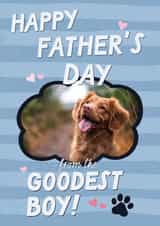 Personalised Father's Day Photo Card created by Sweetlove Press - Cute Father's Day Card - From The Dog - Goodest Boy