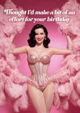 Funny Birthday Card - Burlesque Showgirl - Make The Effort created by Bonne Nouvelle