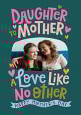Personalised Mothers Day Photo Card created by Dotty Black - Classic Mother's Day Card - From Daughter - Love Like No Other