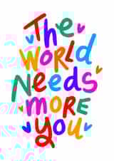 Vibrant Thinking of You Card, The World Needs More You, Cute Colourful tank you created by Studio Flafello LTD