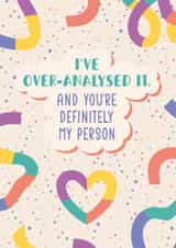 Funny Anniversary Card - I've Over-Analysed It - My Person created by Sunshine Lane